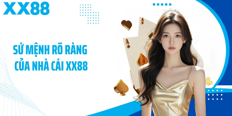 Sứ má»nh rõ ràng cá»§a nhà cái XX88