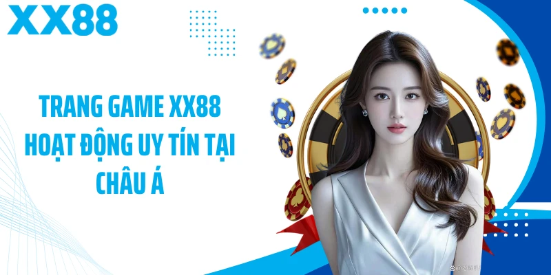 Trang game XX88 hoạt động uy tín tại châu Á